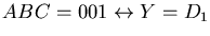 $ ABC = 001 \leftrightarrow Y = D_1$