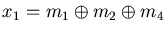 $x_{1} = m_{1} \oplus m_{2} \oplus m_{4}$