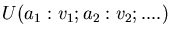 $U (a_{1}: v_{1}; a_{2}: v_{2}; .... )$