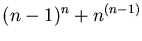 $ (n-1)^n + n^{(n-1)}$