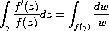  integral             integral 
   f'(z)-          dw-
 g f(z) dz =  f(g) w
