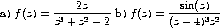 a) f(z) =  ----2z-----b) f(z) =  --sin(z)---
           z3 + z2 - 2           (z - 4)3z2
