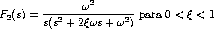                  2
F (s) = --------w--------- para 0 < q < 1
 2      s(s2 + 2qws + w2)  