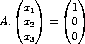    (x  )    (1 )
      1
A.   x2  =    0
     x3       0
