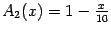 $ A_2(x)=1-\frac{x}{10}$