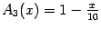 $ A_3(x)=1-\frac{x}{10}$