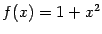 $ f(x)=1+x^2$