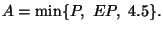 $A=\min\{P,\ EP,\ 4.5\}.$