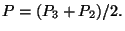 $P={(P_3+P_2)}/{2}.$