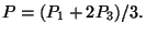 $P={(P_1+2P_3)}/{3}.$