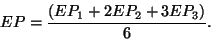 \begin{displaymath}EP=\frac{(EP_1 + 2EP_2 + 3EP_3)}{6}. \end{displaymath}