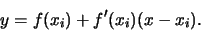 \begin{displaymath}
y = f(x_i) + f'(x_i)(x - x_i).
\end{displaymath}