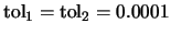 $\mbox{tol}_1 = \mbox{tol}_2 = 0.0001$